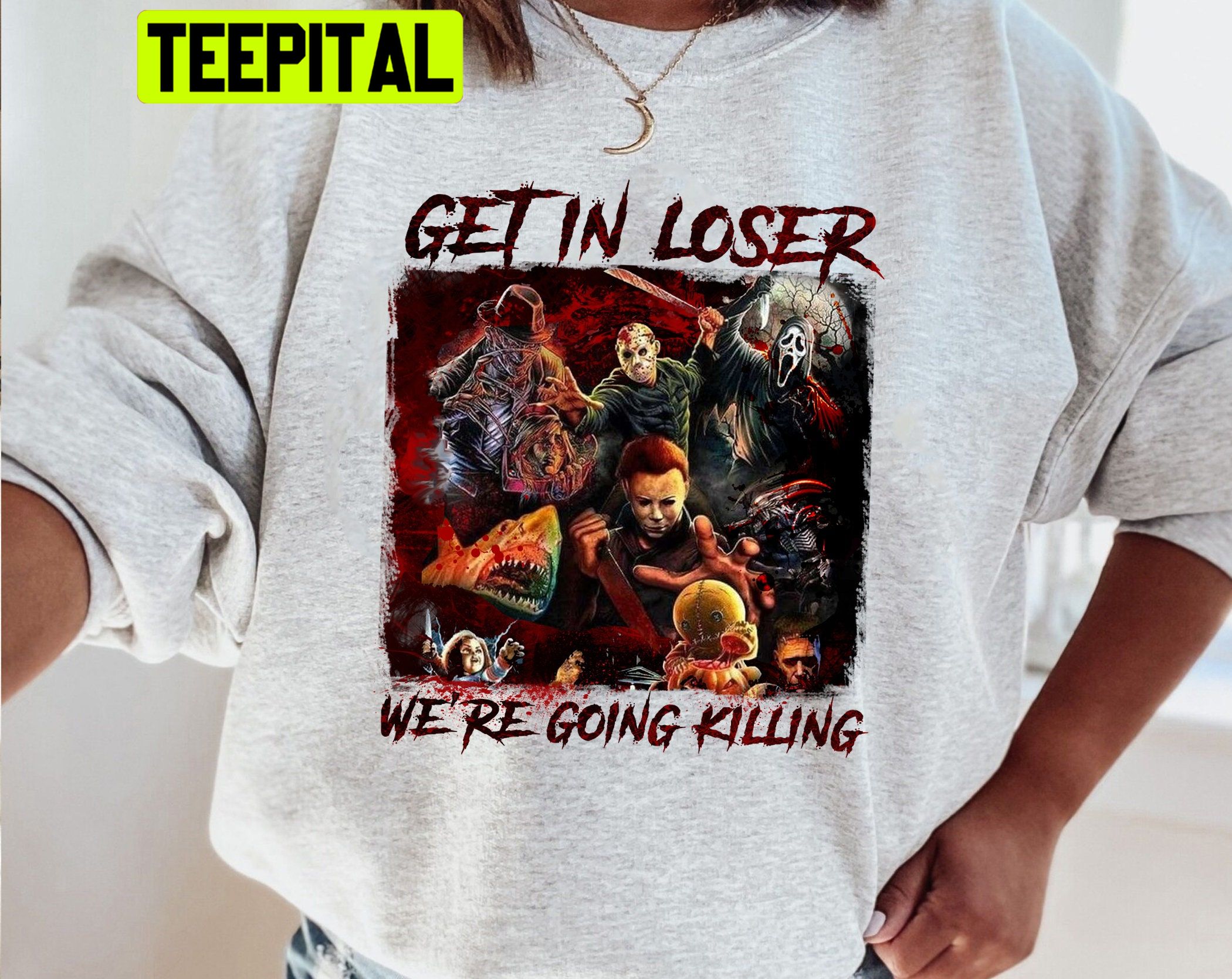 Get In Loser We’re Killing Horror Movies Characters HalloweenTrending Unisex Shirt