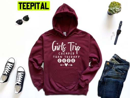 Girls Trip Cheaper Than Therapy Trending Unisex Hoodie