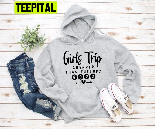 Girls Trip Cheaper Than Therapy Trending Unisex Hoodie