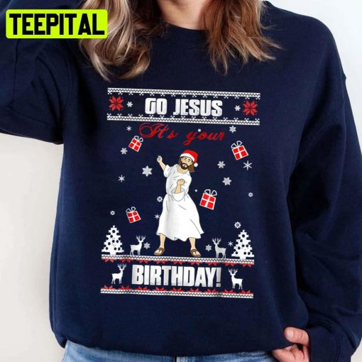 Go Jesus It’s Your Birthday Ugly Christmas Unisex Sweatshirt