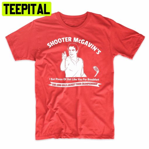 Golfing Tournament Shooter Mcgavin Funny Trending Unisex Shirt