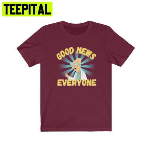 Good News Everyone Shirtfuturama Trending Unisex Shirt