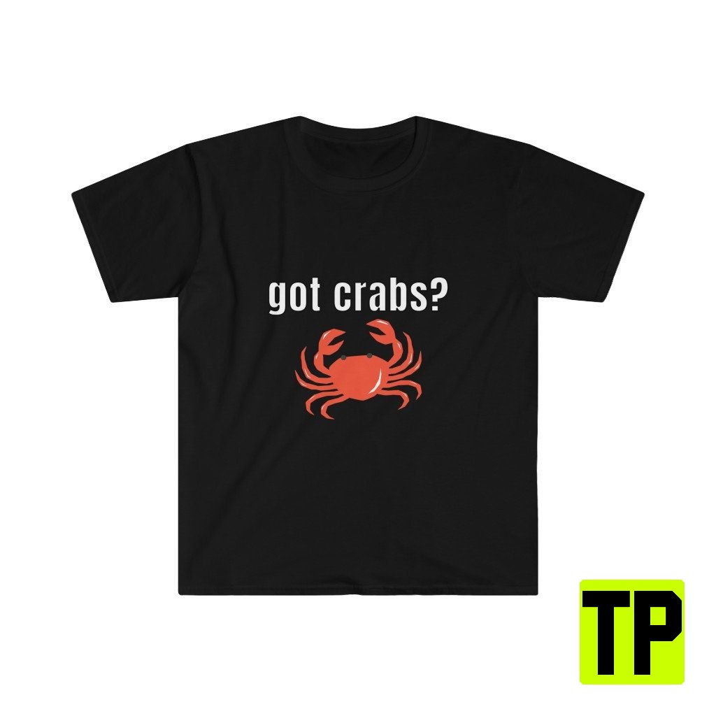 Got Crabs Meme Unisex Shirt