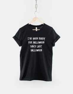 Halloween – Ive Been Ready For Shirt