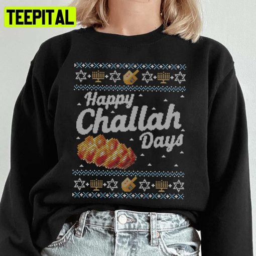 Hanukkah Happy Challah Days Jewish Ugly Unisex Sweatshirt