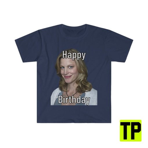 Happy Birthday Skyler White Breaking Bad Dank Meme Unisex Shirt