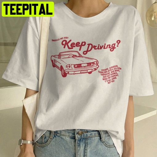 Harry’s House Should We Just Keep Driving As It Was Harry Styles Album Trending Unisex Shirt