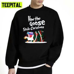 How The Goose Stole Christmas Unisex Sweatshirt