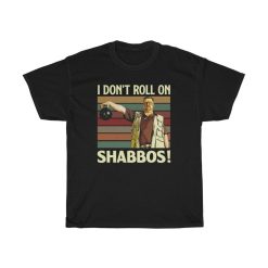 I Dont Roll On Shabbos Iconic Funny T-Shirt