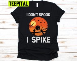 I Don’t Spook I Spike Trick Or Treat Lovers Volleyball Player Trending Unisex Shirt