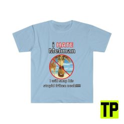 I Hate Melman Funny Meme Unisex Shirt