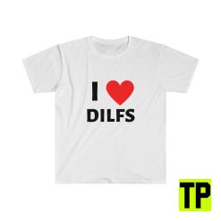 I Heart Dilfs Meme Unisex Shirt