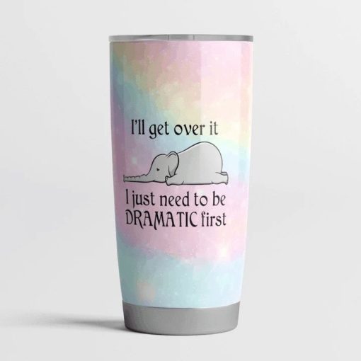 I Just Need To Be Dramatic First Stainless Steel Cup