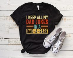 I Keep All My Dad Jokes Shirt