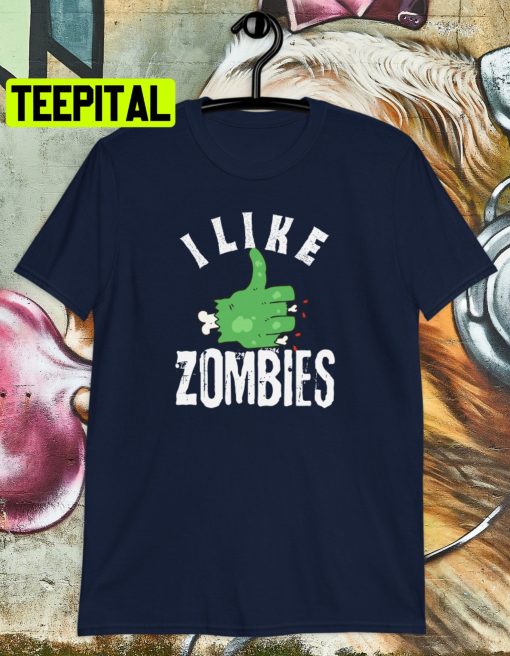 I Like Zombies HalloweenTrending Unisex Shirt