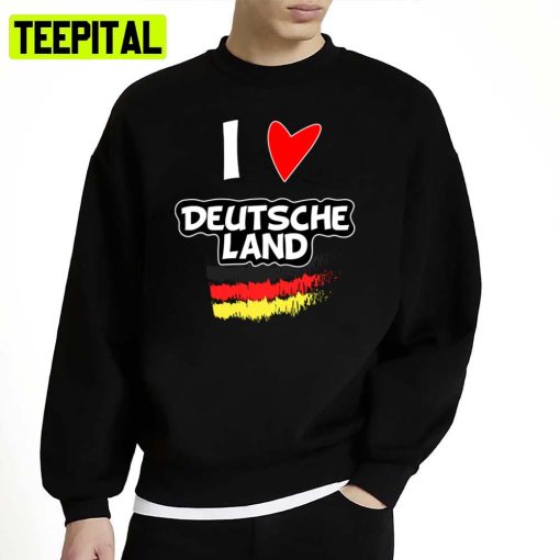 I Love Country German Political Design Unisex Sweatshirt