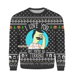 I Love You But You’re All Terrible Merry Christmas 2022 Ugly 3D Sweatshirt