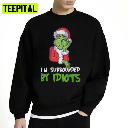 I M Surrounded By Idiots Christmas Unisex Sweatshirt