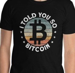 I Told You So Bitcoin Unisex T-Shirt