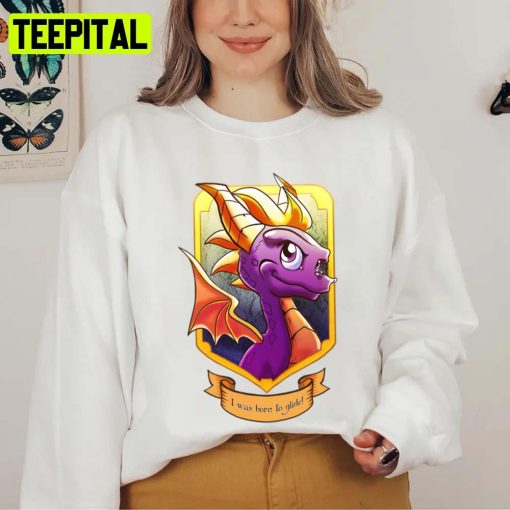 I Was Born To Glide& Game Spyro Reignited Trilogy Unisex Sweatshirt