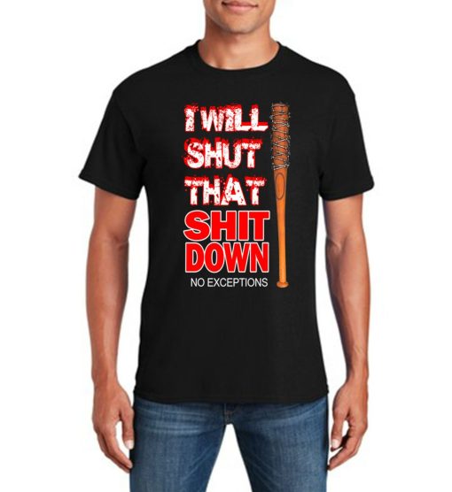 I Will Shut That Sh@t Down Funny T-Shirt