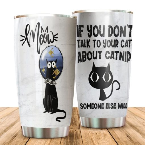 If You Don’t Talk To Your Cat About Cat Stainless Steel Cup