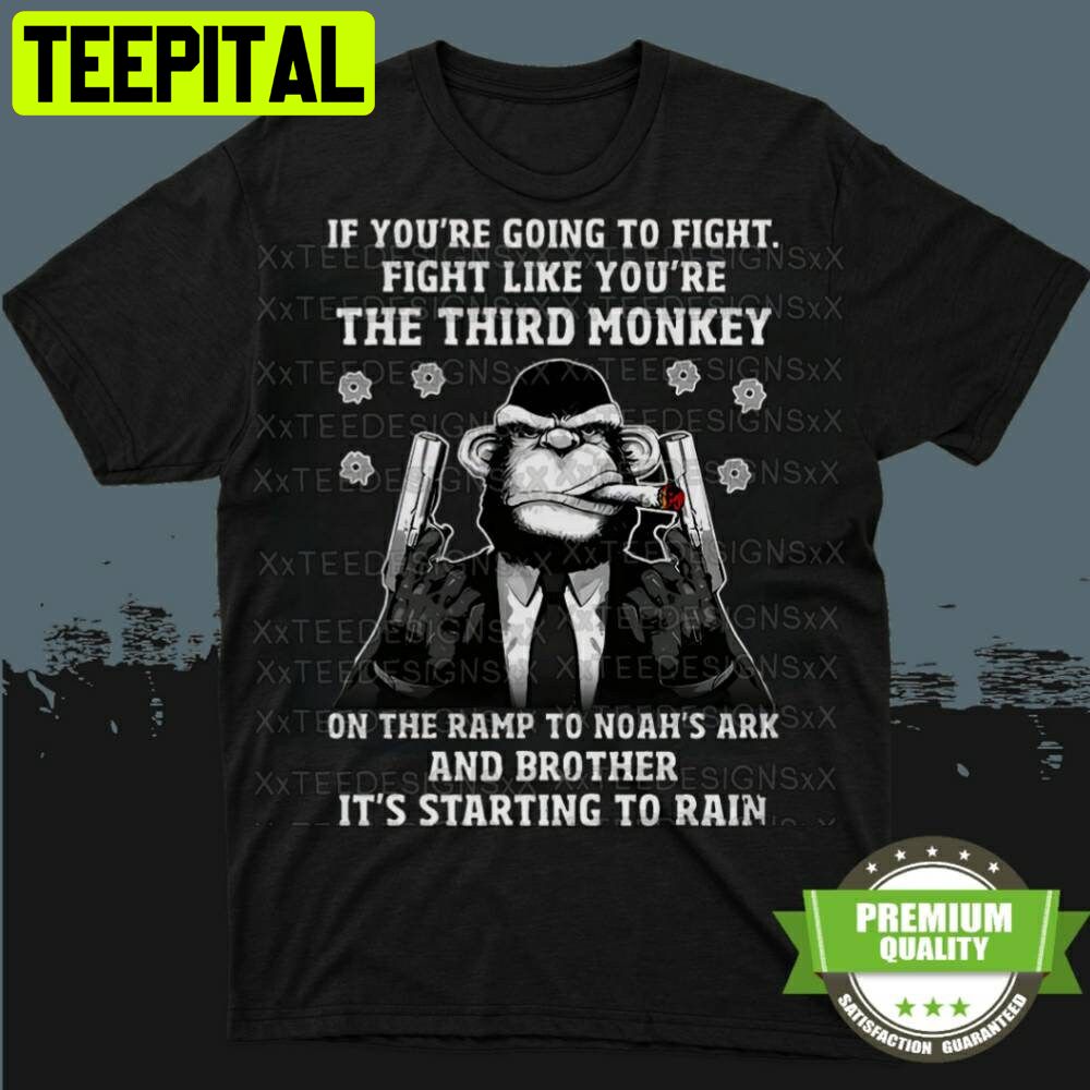 If You’re Going To Fight Fight Like The Third Monkey Trending Unisex Shirt