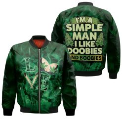 Im A Simple Man Like Doobies And Boobies Love Wd Bomber Jacket