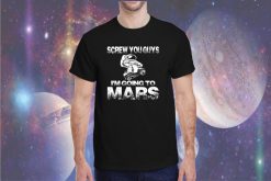 IM GOING to MARS Funny Elon Musk Parody Space Rocket Shirt