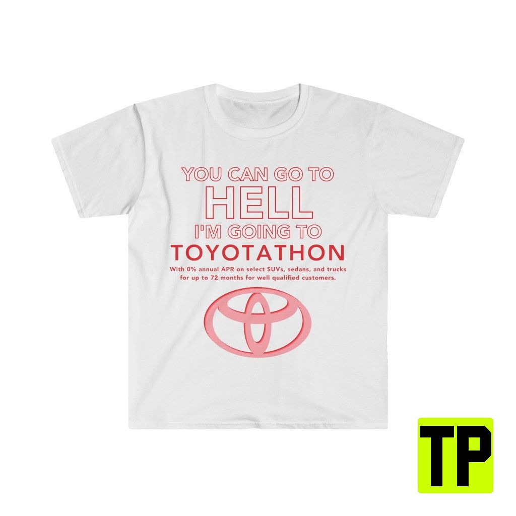 I’m Going To Toyotathon Funny Meme Unisex Shirt