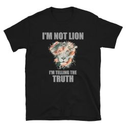 Im Not Lion Im Telling The Truth Shirt