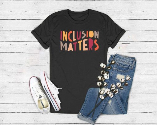 Inclusion Matters, Special Education Shirt