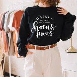 Its Just a Bunch of Hocus Pocus Halloween Sweatshirt