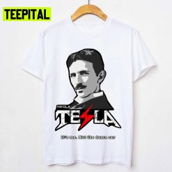 It’s Me Not The Damn Car Nikola Tesla Unisex T-Shirt