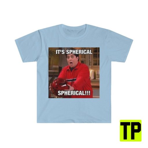 It’s Spherical Drake And Josh Funny Meme Unisex Shirt