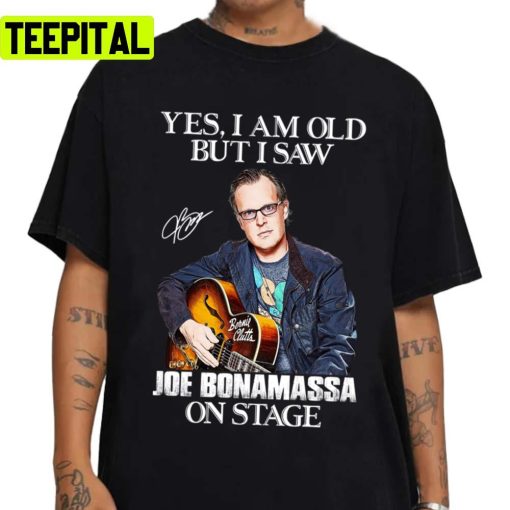 Ja Ich Bin Alt Aber Ich Habe Joe Bonamassa Auf Der Bühne Gesehen Unisex Sweatshirt