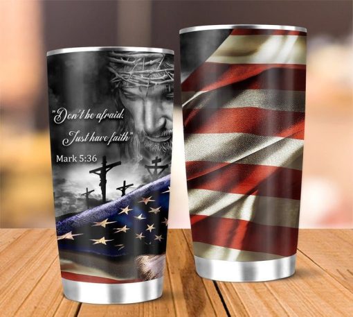 Jesus Don’t Be Afraid Just Have Faith Us Flag Stainless Steel Cup