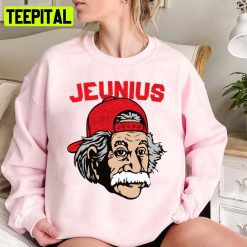 Jeunius For The Young Albert Einstein Unisex Sweatshirt