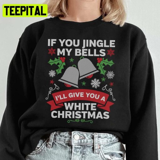 Jingle My Bells Funny Adult Christmas Ugly Unisex Sweatshirt