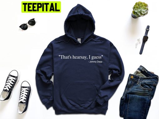 Johnny Depp That’s Hearsay I Guess Trending Unisex Hoodie