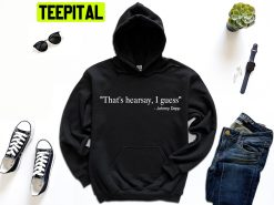 Johnny Depp That’s Hearsay I Guess Trending Unisex Hoodie