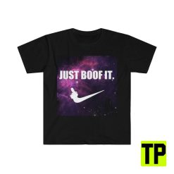 Just Boof It Softstyle Unisex Shirt