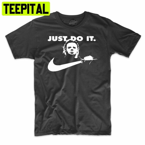 Just Do It Funny Horror Trending Unisex Shirt