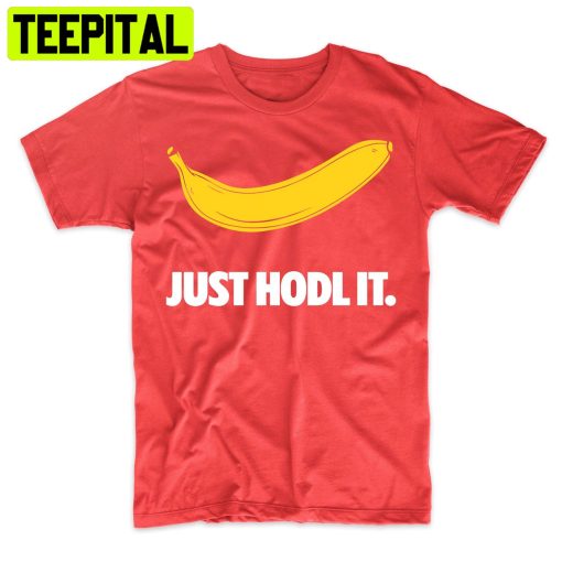 Just Hodl Banana Stock Ape Diamond Hands Funny Trending Unisex Shirt