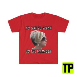 Karen I’d Like To Speak To The Manager Funny Meme Unisex Shirt