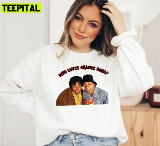 Kenan And Kel Who Loves Orange Soda Unisex Sweatshirt