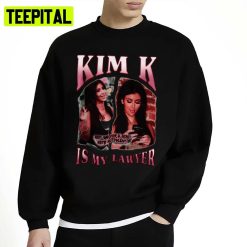 Kim K Is My Lawyer Kardashian Unisex Sweatshirt