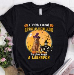 Labrador Witch Cannot Survive On Hiking Alone She Needs Halloween T-Shirt