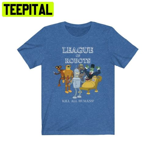 League Of Robots Futurama Trending Unisex Shirt