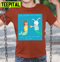 Let Pretend Were Merbunnies Trending Unisex Shirt